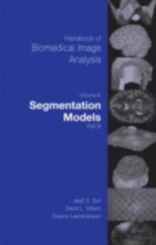 Handbook of Biomedical Image Analysis : Volume 2: Segmentation Models Part B