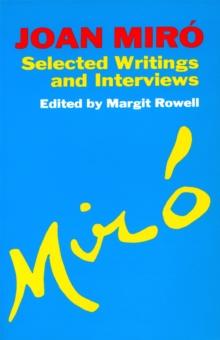 Joan Miro : Selected Writings and Interviews