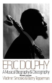 Eric Dolphy : A Musical Biography And Discography