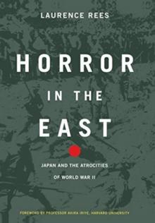 Horror In The East : Japan And The Atrocities Of World War 2