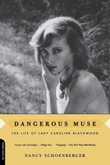 Dangerous Muse : The Life Of Lady Caroline Blackwood