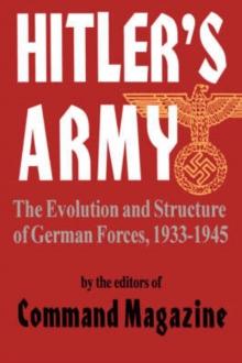 Hitler's Army : The Evolution And Structure Of German Forces 1933-1945