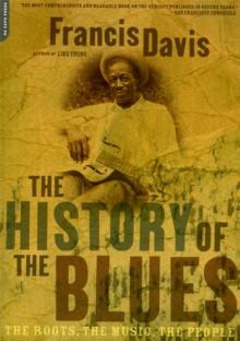 The History Of The Blues : The Roots, The Music, The People