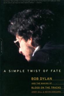 A Simple Twist of Fate : Bob Dylan and the Making of Blood on the Tracks