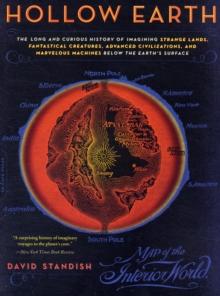 Hollow Earth : The Long and Curious History of Imagining Strange Lands, Fantastical Creatures, Advanced Civilizations, and Marvelous Machines Below the Earth's Surface