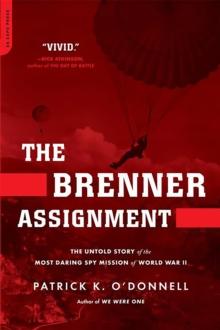 The Brenner Assignment : The Untold Story of the Most Daring Spy Mission of World War II