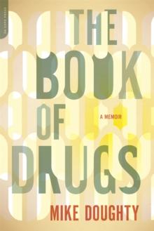 The Book of Drugs : A Memoir