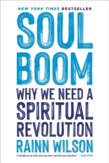 Soul Boom : Why We Need a Spiritual Revolution