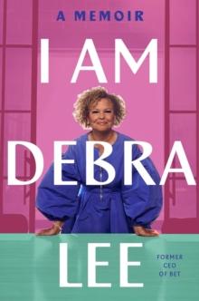 I Am Debra Lee : A Memoir