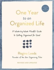 One Year to an Organized Life : A Week-by-Week Mindful Guide to Getting Organized for Good