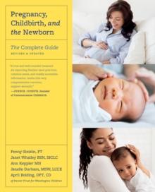 Pregnancy, Childbirth, and the Newborn (Revised Edition) : The Complete Guide