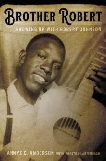 Brother Robert : Growing Up with Robert Johnson