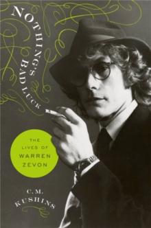 Nothing's Bad Luck : The Lives of Warren Zevon