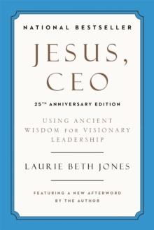 Jesus, CEO (25th Anniversary) : Using Ancient Wisdom for Visionary Leadership