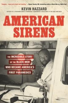 American Sirens : The Incredible Story of the Black Men Who Became America's First Paramedics