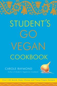 Student's Go Vegan Cookbook : 125 Quick, Easy, Cheap and Tasty Vegan Recipes