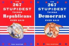 267 Stupidest Things Democrats/Republicans Ever Said