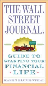 Wall Street Journal. Guide to Starting Your Financial Life