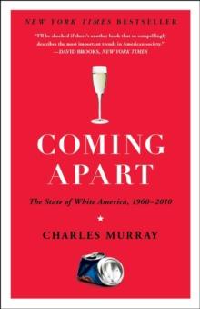 Coming Apart : The State of White America, 1960-2010