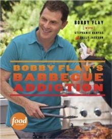 Bobby Flay's Barbecue Addiction : A Cookbook