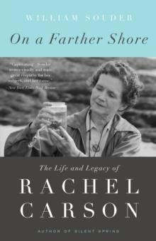 On a Farther Shore : The Life and Legacy of Rachel Carson, Author of Silent Spring