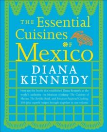 The Essential Cuisines of Mexico : A Cookbook