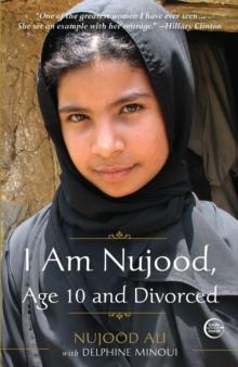 I Am Nujood, Age 10 and Divorced : A Memoir