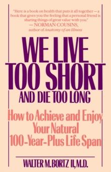 We Live Too Short and Die Too Long