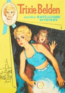 Gatehouse Mystery: Trixie Belden