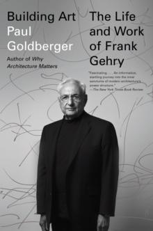 Building Art : The Life and Work of Frank Gehry