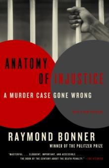 Anatomy of Injustice : A Murder Case Gone Wrong