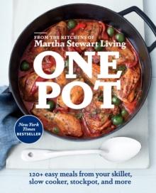 One Pot : 120+ Easy Meals from Your Skillet, Slow Cooker, Stockpot, and More: A Cookbook