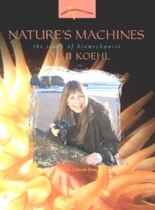 Nature's Machines : The Story of Biomechanist Mimi Koehl