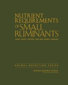 Nutrient Requirements of Small Ruminants : Sheep, Goats, Cervids, and New World Camelids