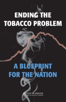 Ending the Tobacco Problem : A Blueprint for the Nation