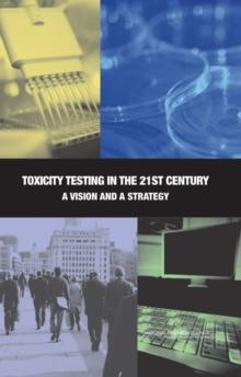 Toxicity Testing in the 21st Century : A Vision and a Strategy