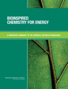 Bioinspired Chemistry for Energy : A Workshop Summary to the Chemical Sciences Roundtable