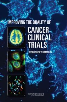 Improving the Quality of Cancer Clinical Trials : Workshop Summary