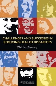 Challenges and Successes in Reducing Health Disparities : Workshop Summary