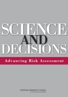 Science and Decisions : Advancing Risk Assessment