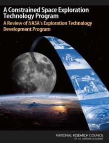 A Constrained Space Exploration Technology Program : A Review of NASA's Exploration Technology Development Program