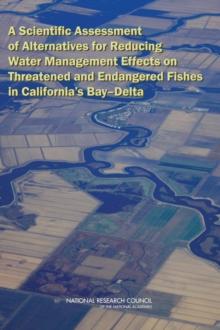 A Scientific Assessment of Alternatives for Reducing Water Management Effects on Threatened and Endangered Fishes in California's Bay-Delta