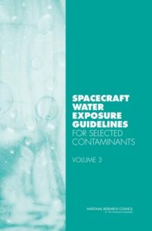 Spacecraft Water Exposure Guidelines for Selected Contaminants : Volume 3