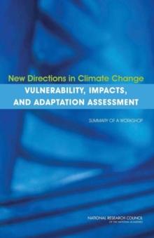 New Directions in Climate Change Vulnerability, Impacts, and Adaptation Assessment : Summary of a Workshop