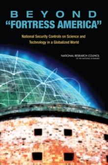 Beyond 'Fortress America' : National Security Controls on Science and Technology in a Globalized World