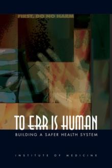 To Err Is Human : Building a Safer Health System