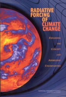 Radiative Forcing of Climate Change : Expanding the Concept and Addressing Uncertainties