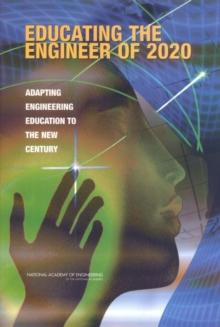 Educating the Engineer of 2020 : Adapting Engineering Education to the New Century