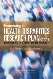 Examining the Health Disparities Research Plan of the National Institutes of Health : Unfinished Business