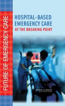 Hospital-Based Emergency Care : At the Breaking Point